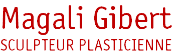 Magali Gibert - sculpteur plasticienne